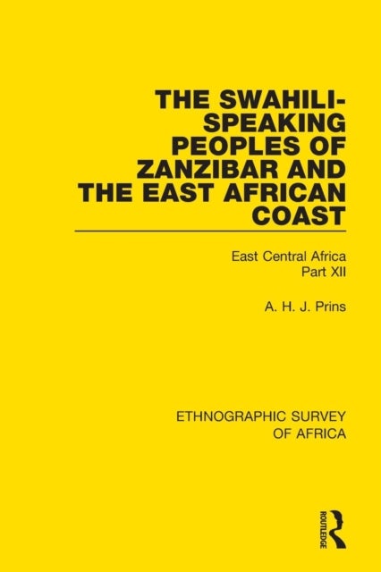 The Swahili-Speaking Peoples of Zanzibar and the East African Coast (Arabs, Shirazi and Swahili) - East Central Africa Part XII