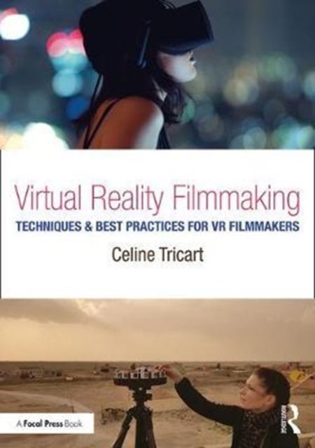 Virtual Reality Filmmaking - Techniques & Best Practices for VR Filmmakers