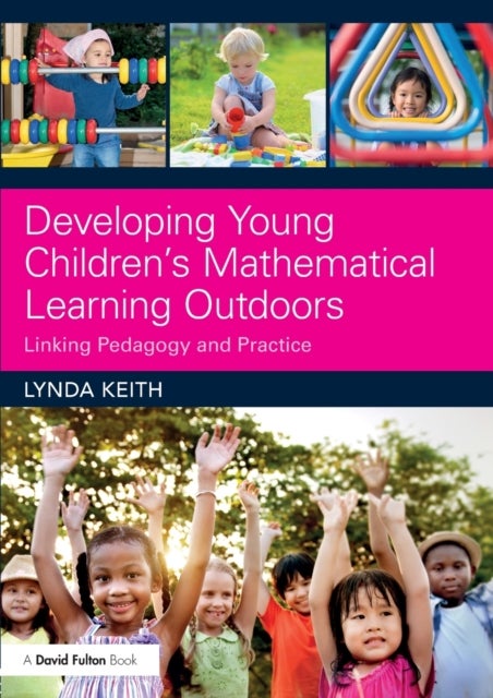 Developing Young Children¿s Mathematical Learning Outdoors - Linking Pedagogy and Practice