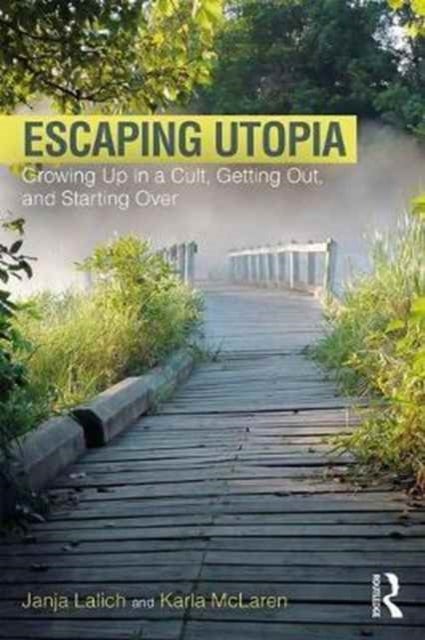 Escaping Utopia - Growing Up in a Cult, Getting Out, and Starting Over