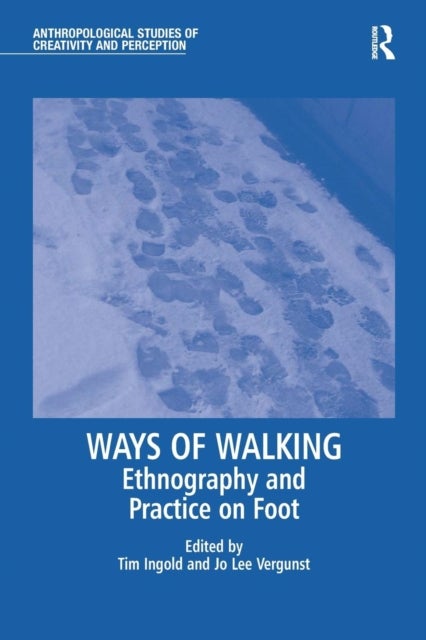 Ways of Walking - Ethnography and Practice on Foot