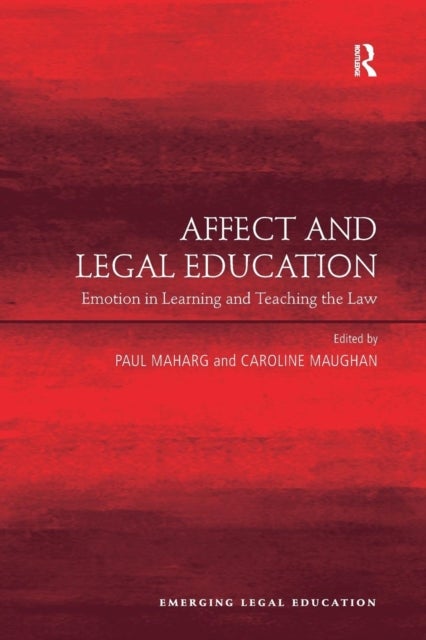 Affect and Legal Education - Emotion in Learning and Teaching the Law