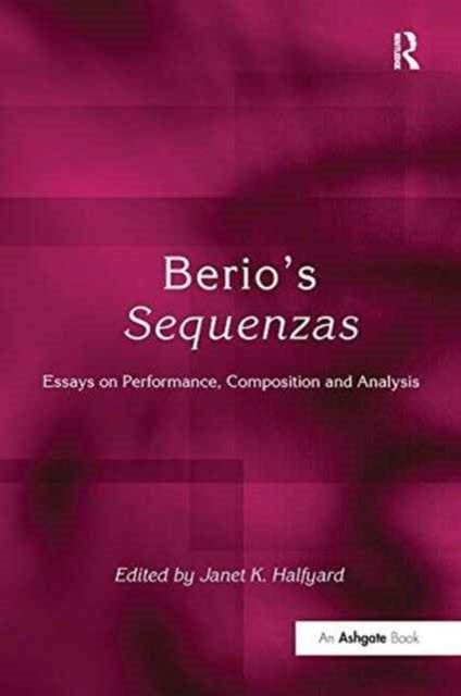 Berio's Sequenzas - Essays on Performance, Composition and Analysis