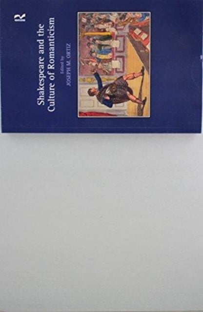 Shakespeare and the Culture of Romanticism