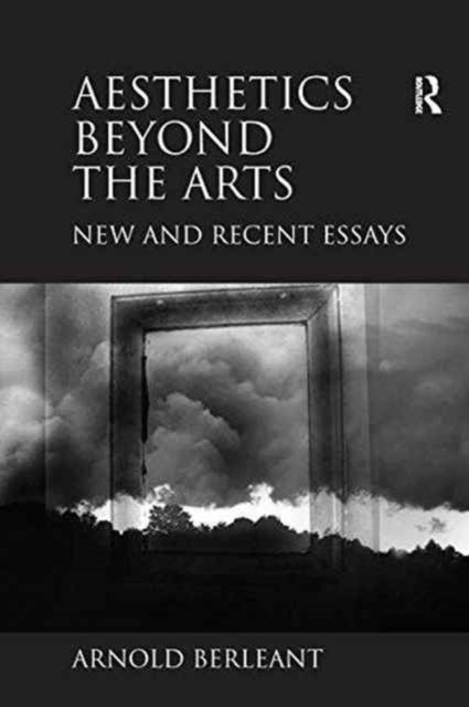 Aesthetics beyond the Arts - New and Recent Essays