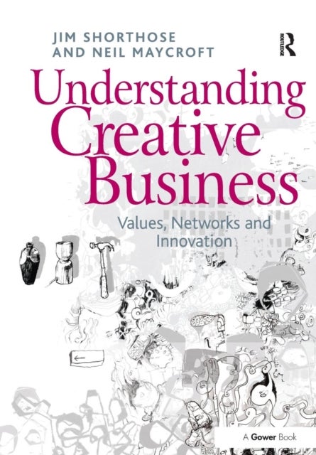 Understanding Creative Business - Values, Networks and Innovation