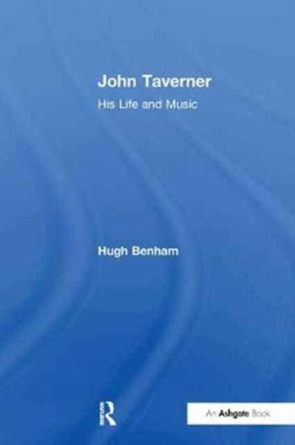 John Taverner - His Life and Music