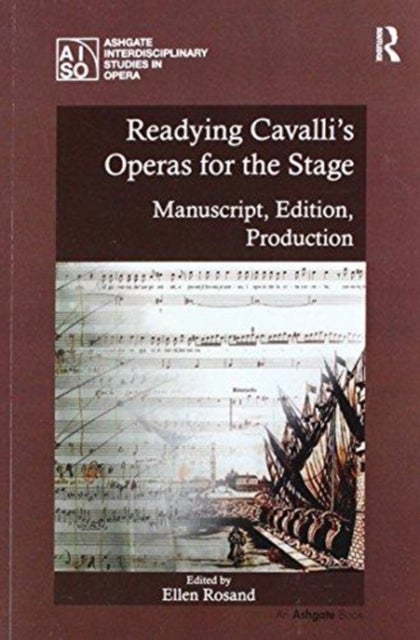 Readying Cavalli's Operas for the Stage - Manuscript, Edition, Production