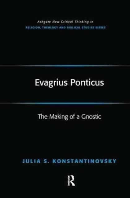 Evagrius Ponticus - The Making of a Gnostic
