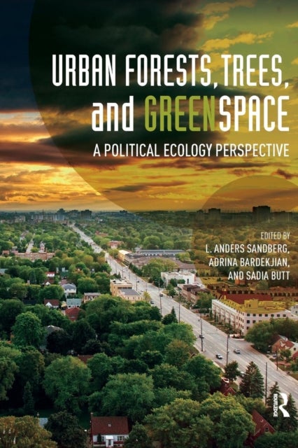 Urban Forests, Trees, and Greenspace - A Political Ecology Perspective