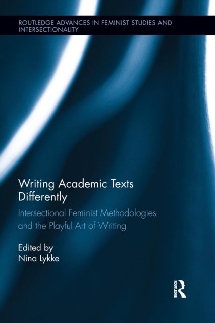 Writing Academic Texts Differently - Intersectional Feminist Methodologies and the Playful Art of Writing