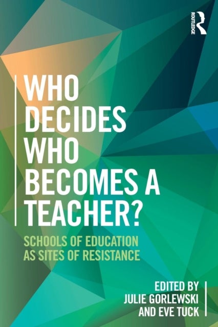 Who Decides Who Becomes a Teacher? - Schools of Education as Sites of Resistance