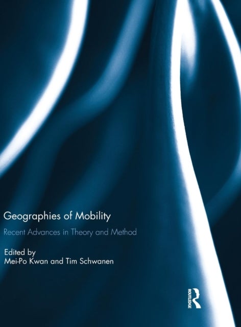 Geographies of Mobility - Recent Advances in Theory and Method