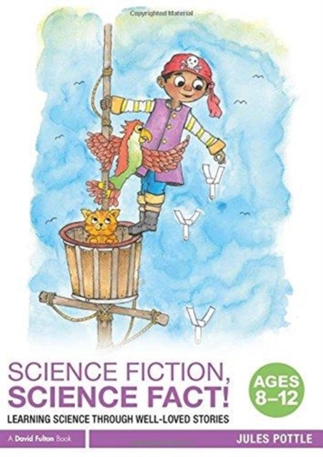 Science Fiction, Science Fact! Ages 8-12 - Learning Science through Well-Loved Stories