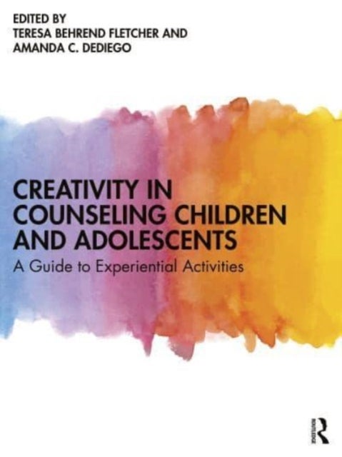 Creativity in Counseling Children and Adolescents - A Guide to Experiential Activities