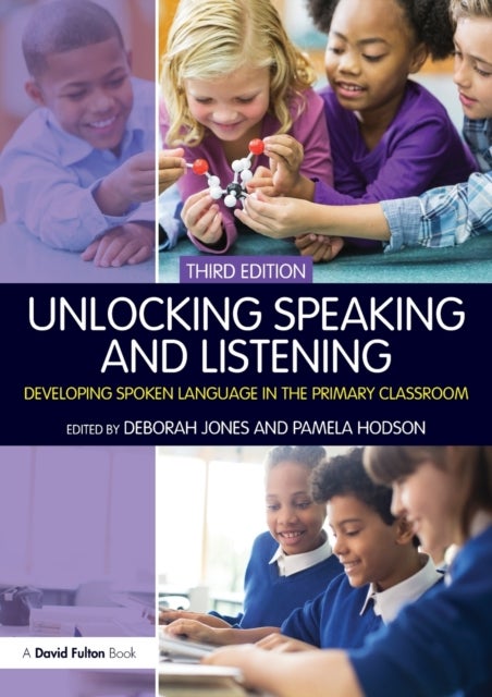 Unlocking Speaking and Listening - Developing Spoken Language in the Primary Classroom