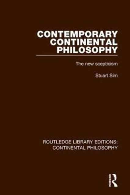 Contemporary Continental Philosophy - The New Scepticism