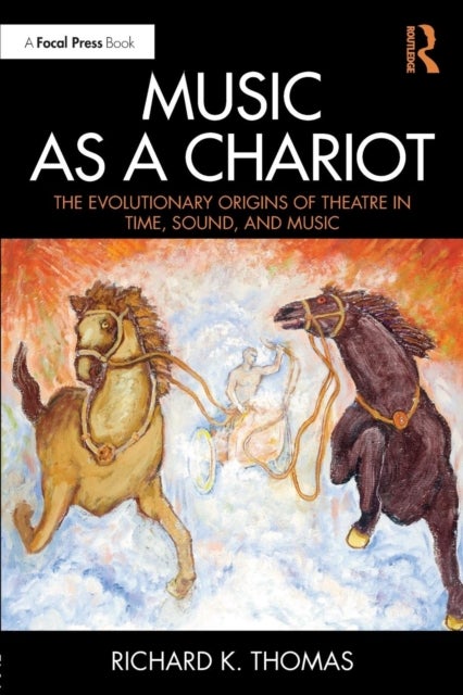 Music as a Chariot - The Evolutionary Origins of Theatre in Time, Sound, and Music