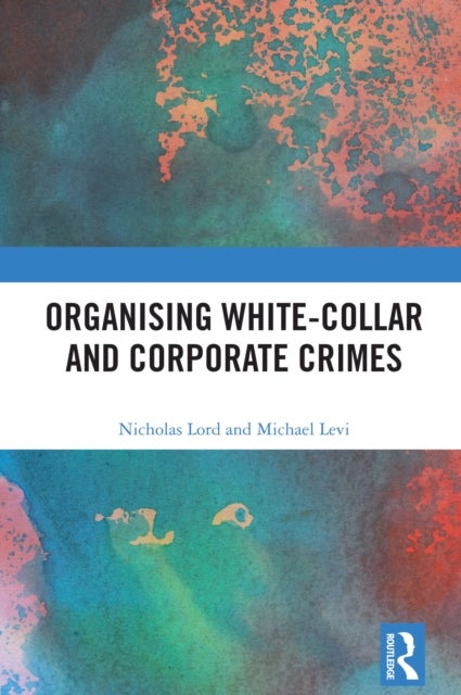 Organising White-Collar and Corporate Crimes