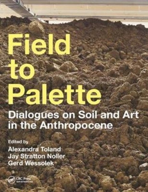 Field to Palette - Dialogues on Soil and Art in the Anthropocene
