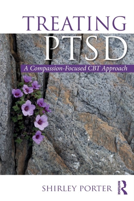 Treating PTSD - A Compassion-Focused CBT Approach