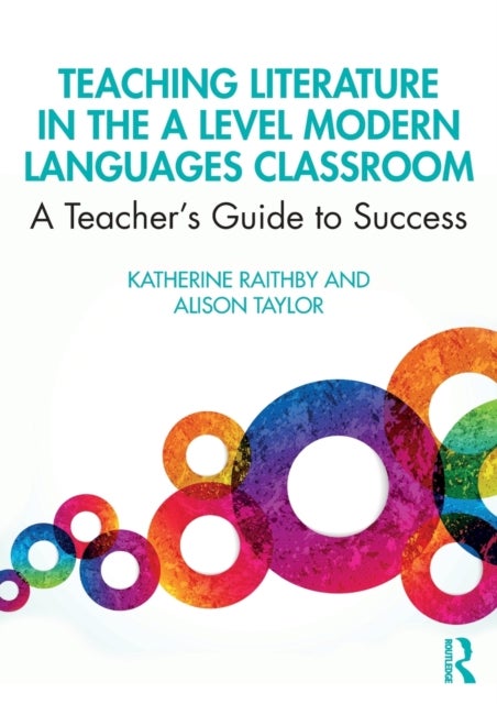 Teaching Literature in the A Level Modern Languages Classroom - A Teacher’s Guide to Success