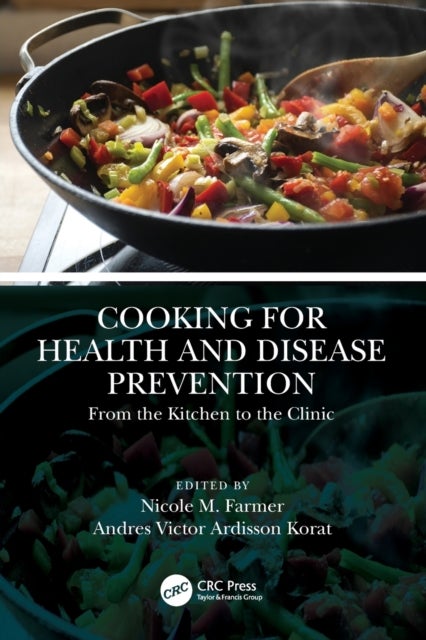 Cooking for Health and Disease Prevention - From the Kitchen to the Clinic