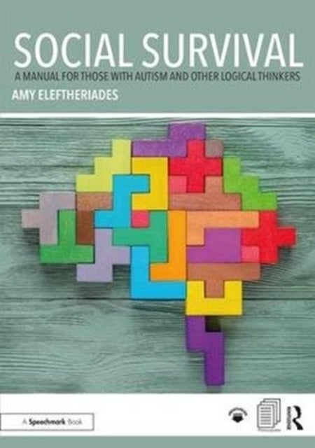 Social Survival: A Manual for those with Autism and Other Logical Thinkers - A Manual for those with Autism and Other Logical Thinkers