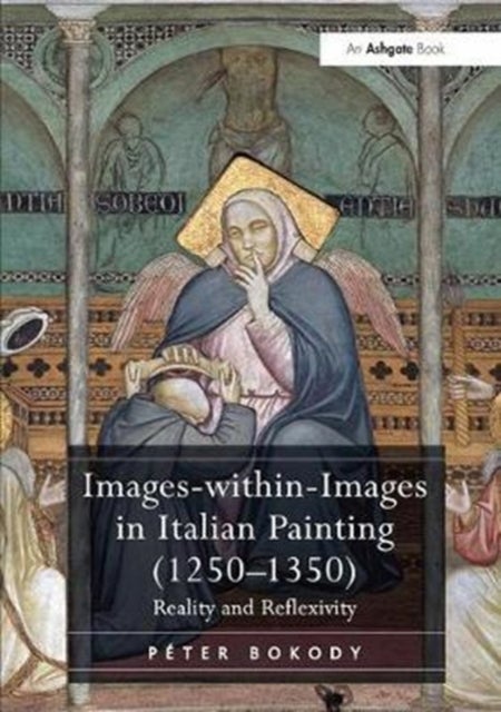 Images-within-Images in Italian Painting (1250-1350) - Reality and Reflexivity