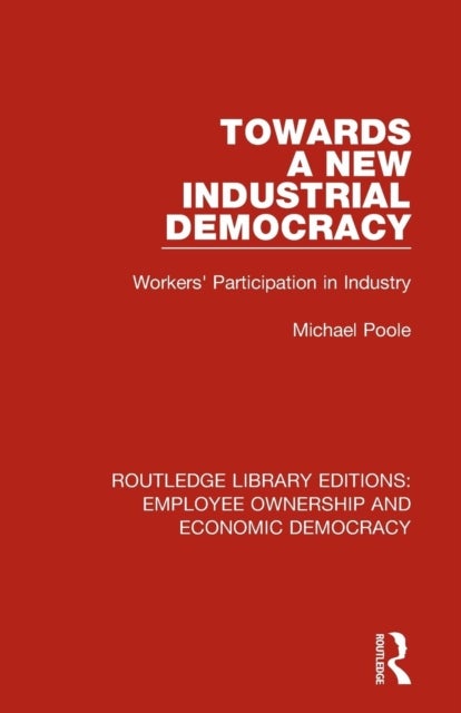 Towards a New Industrial Democracy - Workers' Participation in Industry