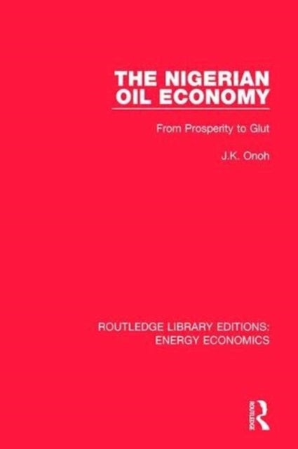 The Nigerian Oil Economy - From Prosperity to Glut