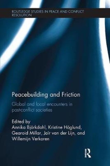 Peacebuilding and Friction - Global and Local Encounters in Post Conflict-Societies