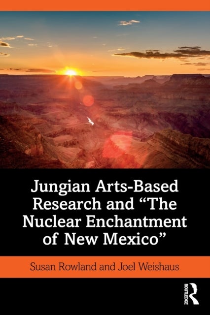 Jungian Arts-Based Research and 'The Nuclear Enchantment of New Mexico'