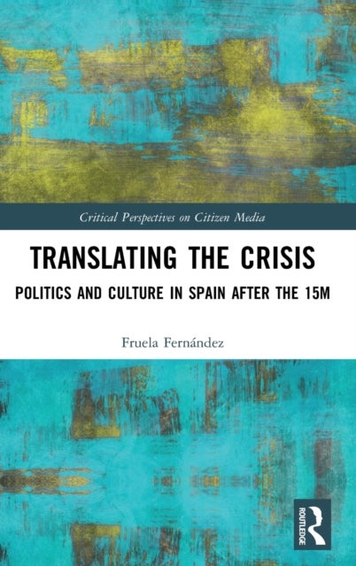 Translating the Crisis - Politics and Culture in Spain after the 15M