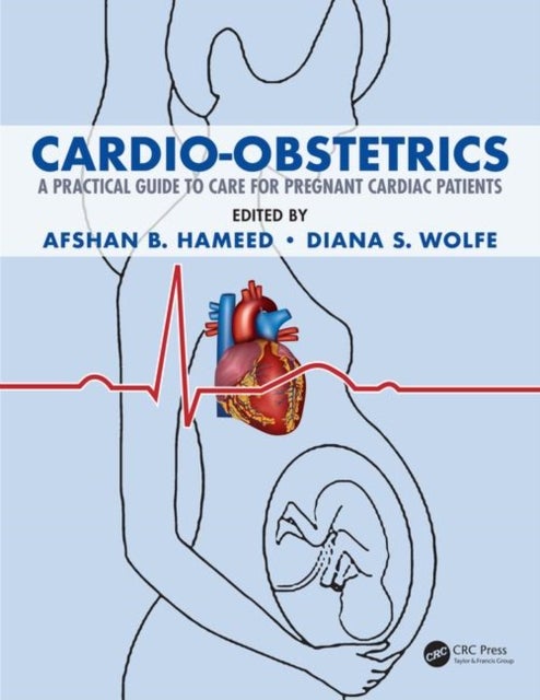 Cardio-Obstetrics - A Practical Guide to Care for Pregnant Cardiac Patients