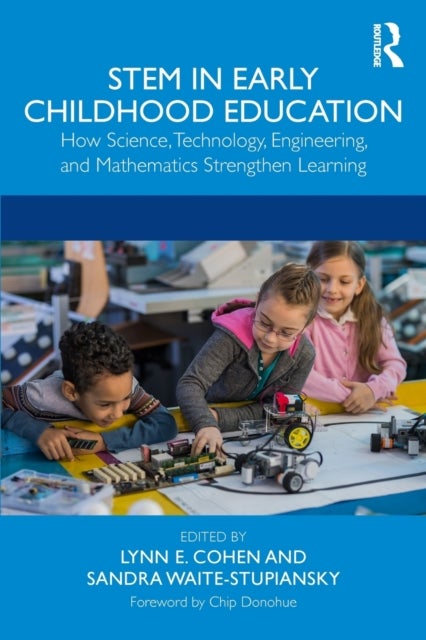 STEM in Early Childhood Education - How Science, Technology, Engineering, and Mathematics Strengthen Learning
