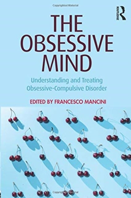 The Obsessive Mind - Understanding and Treating Obsessive-Compulsive Disorder