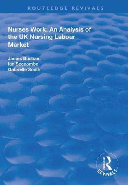 Nurses Work - An Analysis of the UK Nursing Labour Market
