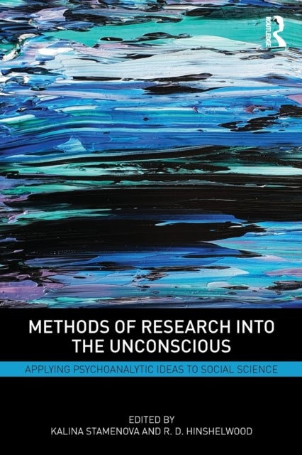 Methods of Research into the Unconscious - Applying Psychoanalytic Ideas to Social Science