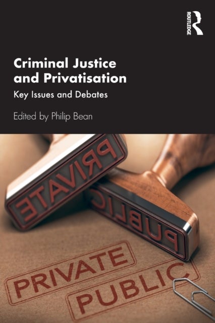 Criminal Justice and Privatisation - Key Issues and Debates