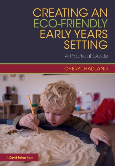 Creating an Eco-Friendly Early Years Setting - A Practical Guide