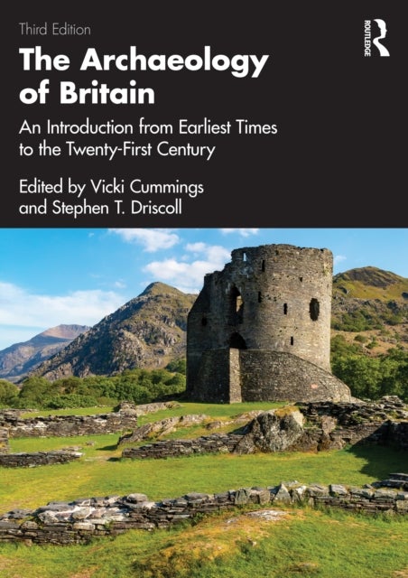 The Archaeology of Britain - An Introduction from Earliest Times to the Twenty-First Century
