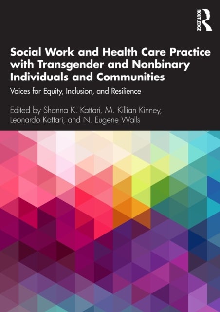 Social Work and Health Care Practice with Transgender and Nonbinary Individuals and Communities - Voices for Equity, Inclusion, and Resilience