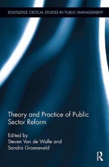 Theory and Practice of Public Sector Reform - Routledge Critical Studies in Public Management