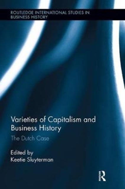 Varieties of Capitalism and Business History - The Dutch Case
