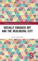 Socially Engaged Art and the Neoliberal City