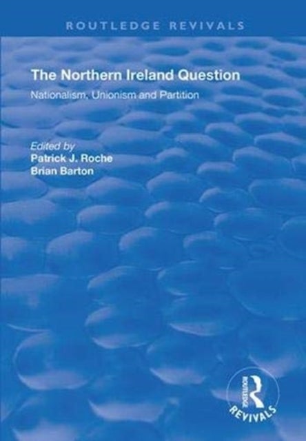 The Northern Ireland Question - Nationalism, Unionism and Partition
