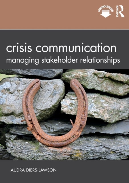 Crisis Communication - Managing Stakeholder Relationships