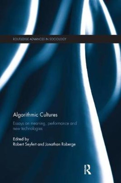 Algorithmic Cultures - Essays on Meaning, Performance and New Technologies