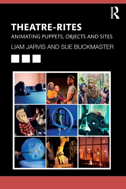 Theatre-Rites - Animating Puppets, Objects and Sites